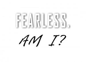 Am I Fearless