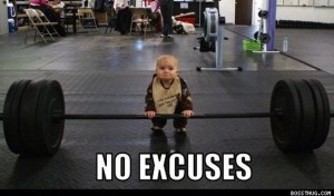 No excuses baby